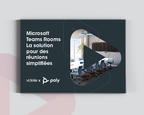 Livre blanc MTR Poly Videlio collaboration Microsoft Teams Rooms
