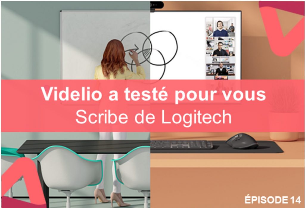Scribe de Logitech - Videlio a testé pour vous - EPISODE#14