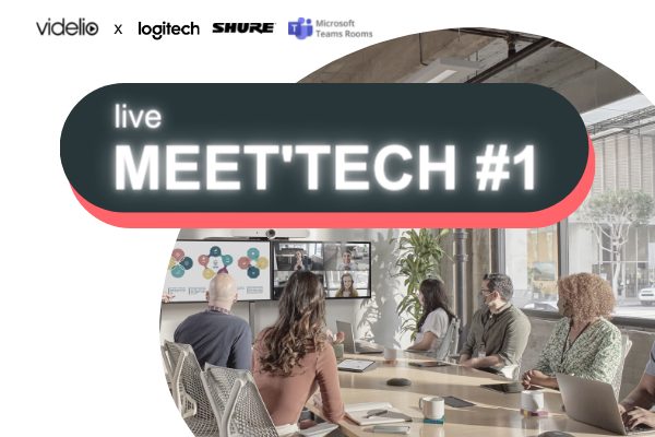 MEET’TECH #1 – Replay : Equiper ses espaces de collaboration